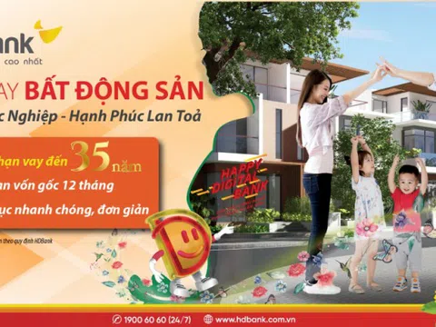 HDBank – cho vay mua nhà lên đến 35 năm, thời điểm vàng hiện thực hóa giấc mơ an cư